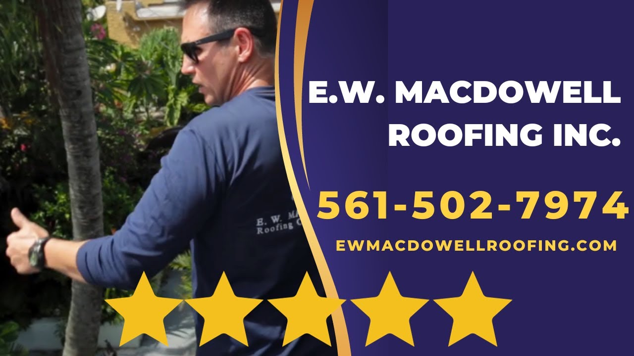 E.W. MacDowell Inc. Best Roofer West Palm Beach: South FL Roofers for Metal Roofing and Roof Repairs