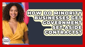 How Do Minority Businesses Get Government Set-aside Contracts? - Minority Business Success Experts