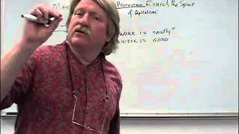 Max Weber:  The Protestant Ethic and the Spirit of Capitalism