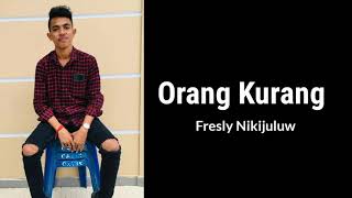 Download Lagu ORANG KURANG - FRESLY NIKIJULUW (Lagu Ambon 2021) MP3