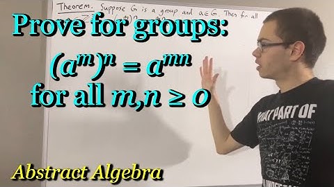 Prove that (a^m)^n = a^mn holds for groups, m and n are nonnegative integers (ILIEKMATHPHYSICS)