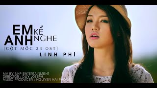 Em Kể Anh Nghe ( Cột Mốc 23 OST ) - Linh Phi [OFFICIAL MUSIC VIDEO]