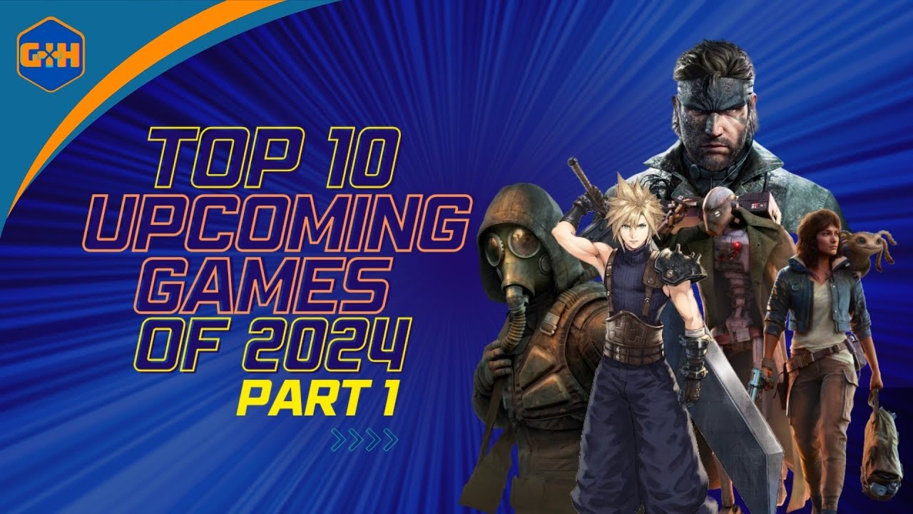 Top 10 Upcoming Games Of 2024 Part 1 | Features Hub | GarminG HuB - YouTube