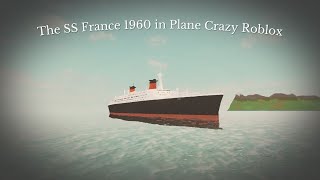 The SS France 1960 in Plane Crazy Roblox