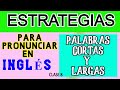 REGLAS DE PRONUNCIACION EN INGLÉS (CÓMO PRONUNCIAR PALABRAS CORTAS Y LARGAS)