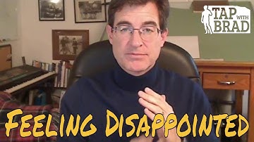 Feeling Disappointed - Tapping with Brad Yates