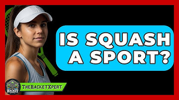 Is Squash A Sport? - The Racket Xpert