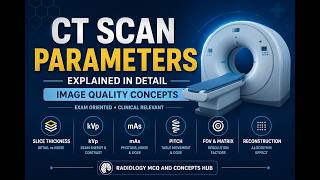 CT Scan Parameters Explained in Detail | How Image Quality Is Affected | Radiology Basics