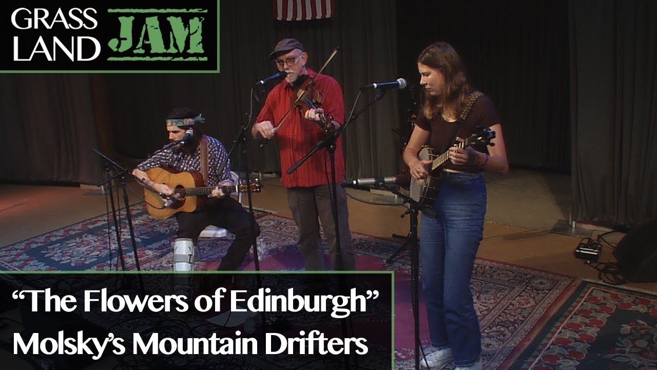Grassland Jam: "The Flowers of Edinburgh" Molsky's Mountain Drifters