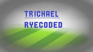 Trichael Ryecoded