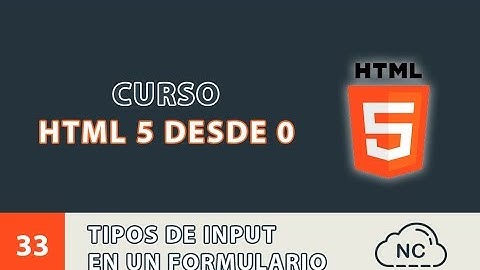 Curso HTML 5 desde 0: Tipos de Input en un Formulario - 33