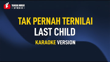 Last Child - Tak Pernah Ternilai (Karaoke)