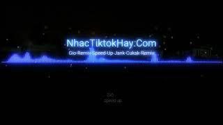 Gi  Remix speed Up  Jank  Cukcak Remix hot Tiktok gi Nh Xa Ti Na Tri Xun