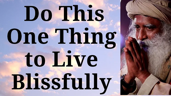 Sadhguru - Do This One Thing to Live Blissfully