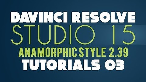 Davinci Resolve Anamorphic style