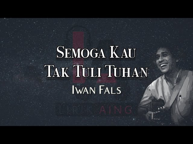 Semoga Kau Tak Tuli Tuhan - Iwan Fals (Lirik Lagu) class=