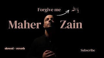 Forgive me  - (Slowed & Reverb) | Maher Zain - Vocals only