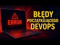 Zaczynałem DevOps od zera i popełniłem te 5 błędów - żebyś nie musiał