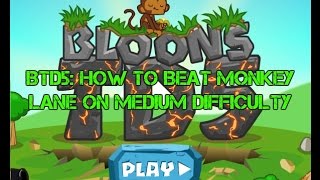 BTD5: How to Beat Monkey Lane on Medium Difficulty