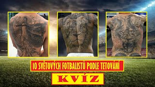 10 světových fotbalistů podle tetování l KVÍZ