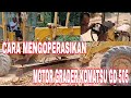 Cara mengoperasikan Motor Grader Komatsu GD 505