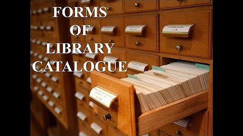 FORMS OF LIBRARY CATALOGUE