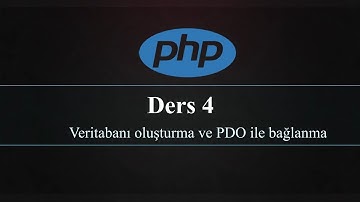 PHP Ders 4- Veritabanı Oluşturup PDO ile Bağlanmak