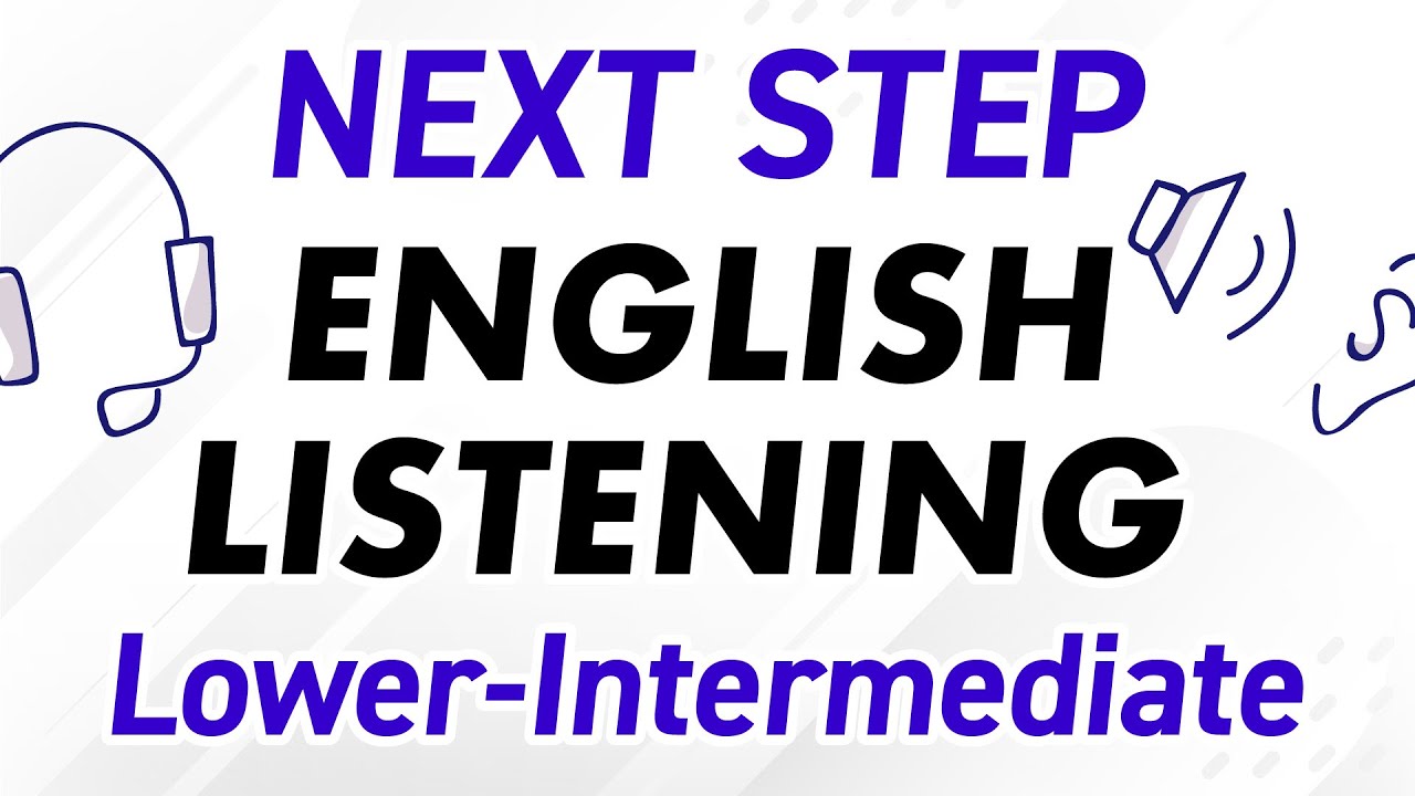 Next Step English Listening Practice (Lower-Intermediate)
