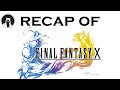 What happened in Final Fantasy X? (RECAPitation)