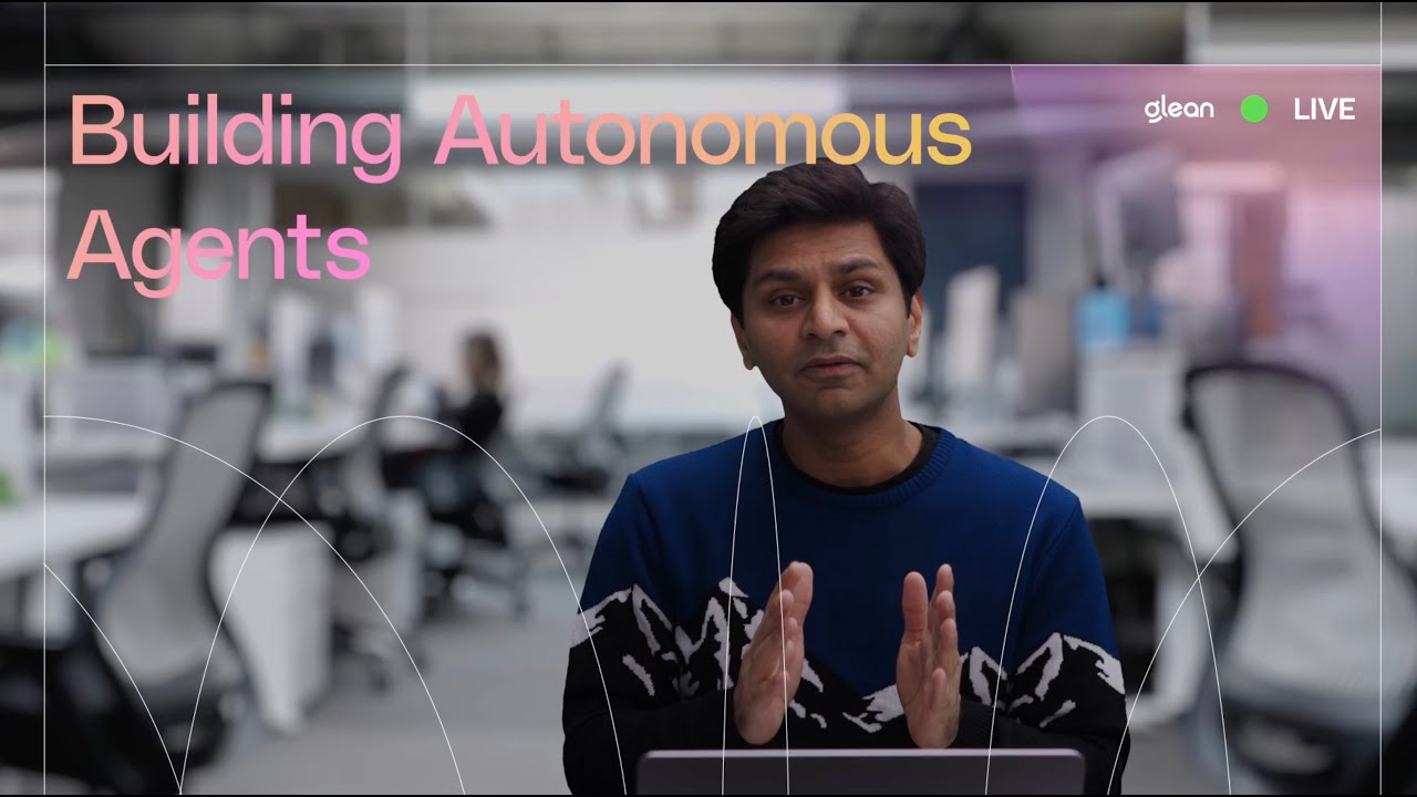Glean:LIVE December'25: Building Autonomous Agents
