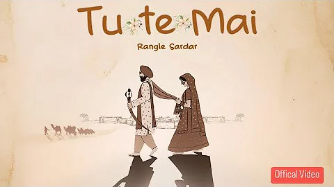 Tu Te Mai - Official Video Song || Rangle Sardar || Latest Punjabi Songs 2022