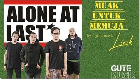 Alone at last - muak untuk memuja lirik
