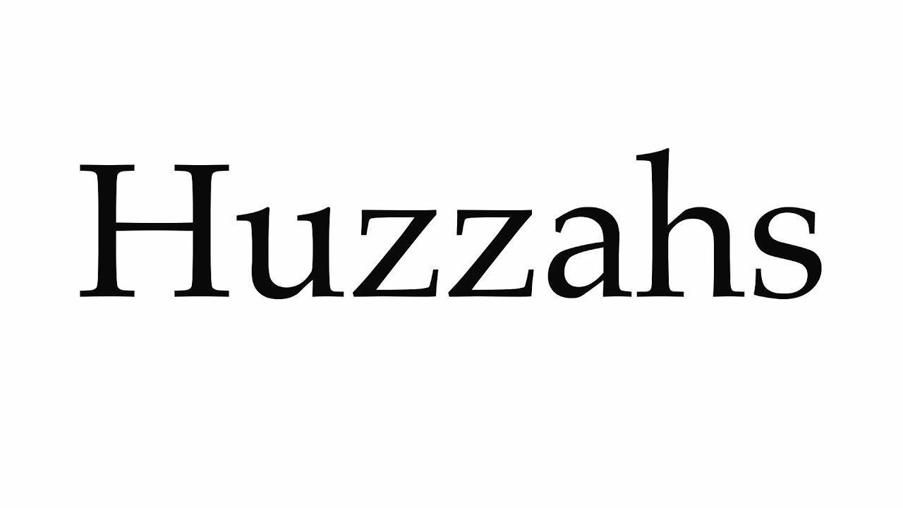 How to Pronounce Huzzahs YouTube