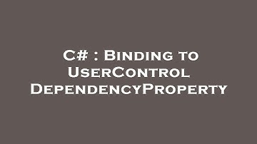 C# : Binding to UserControl DependencyProperty
