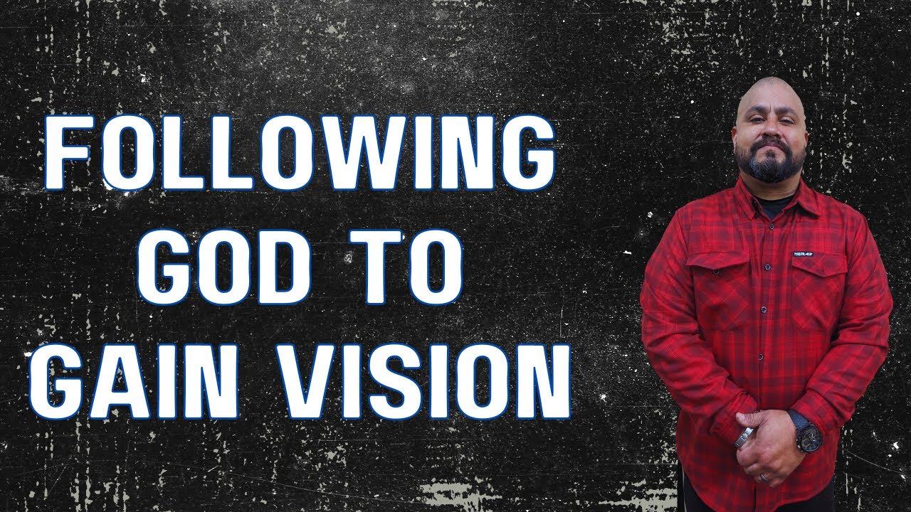 Following GOD To Gain Vision - YouTube