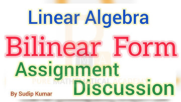 Bilinear Forms Assignment Discussion | Linear Algebra | CSIR NET PYQ Discussion
