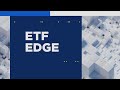 ETF Edge, May 13, 2024