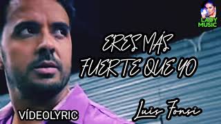 Luis Fonsi ERES MÁS FUERTE QUE YO Vídeo Lyrics (Letra y Música) 2020