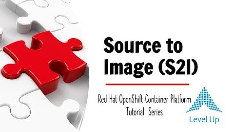Source to Image (S2I) [OpenShift Tutorials]