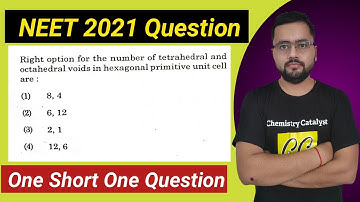 NEET 2021 Question | Right option for the number of tetrahedral and octahedral voids in hexagonal