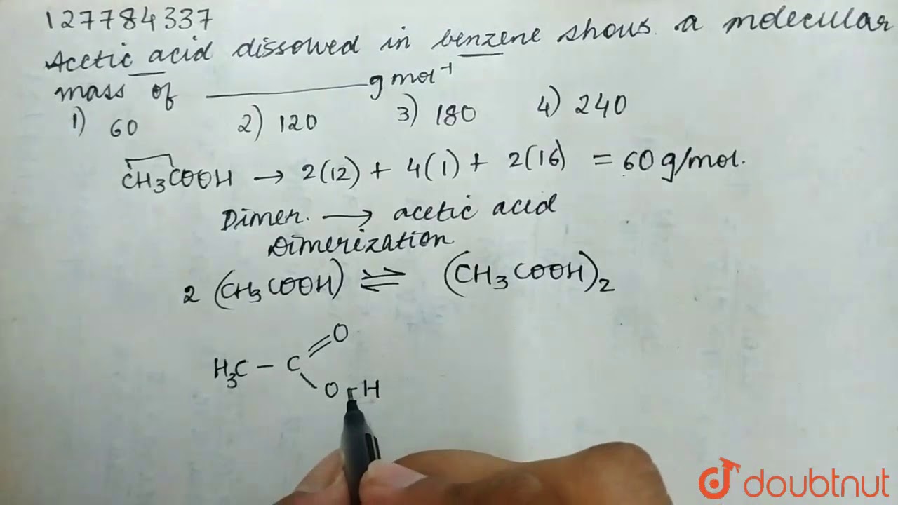 Acetic  acid  dissolved   in  benzene shows  a  molecular  mass  of _____` g mol ^(-1)`.