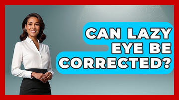 Can Lazy Eye Be Corrected? - Optometry Knowledge Base