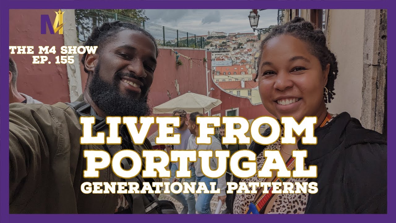 Generational Patterns | Live from Portugal | The M4 Show Ep. 155