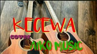 Lagu viral KECEWA sosok cover BY Aiko Music
