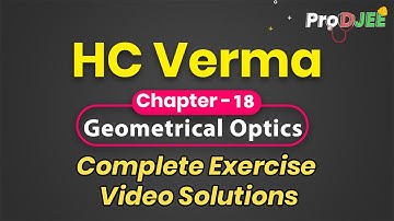 Concepts of Physics-HC VERMA | Exercise Video Solutions | Chapter 18 Geometrical Optics