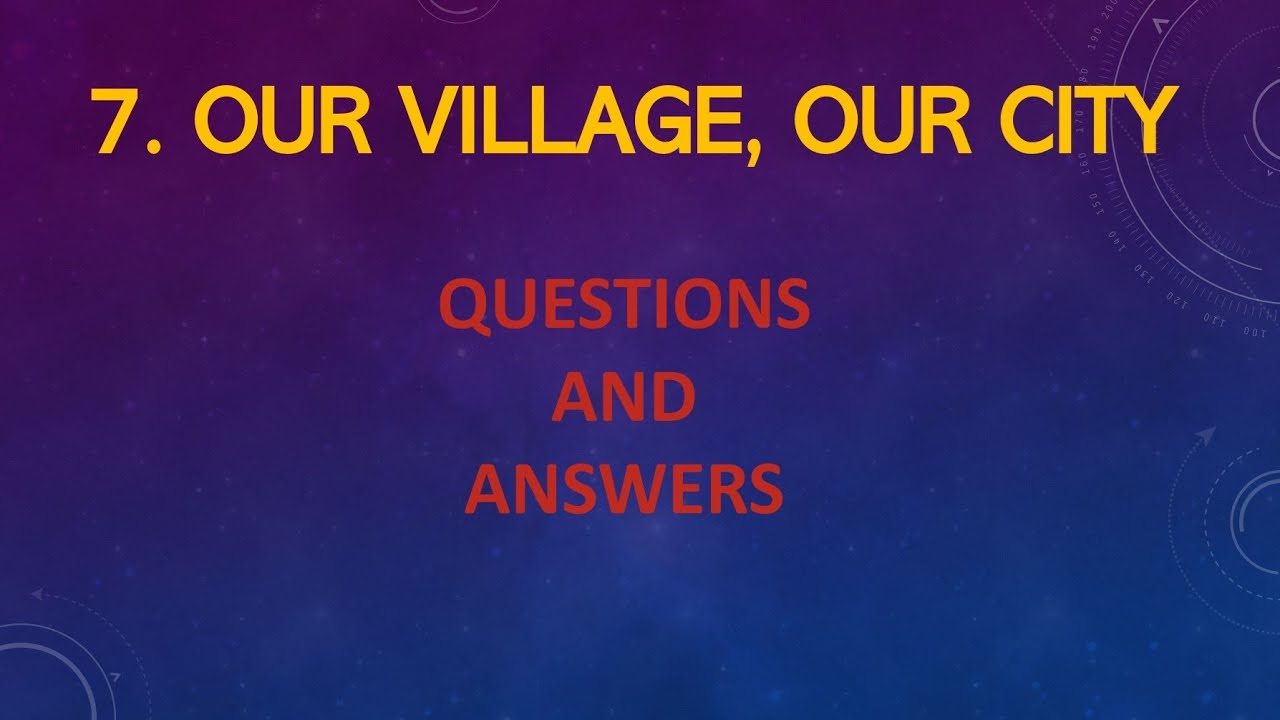 7. OUR VILLAGE, OUR CITY QUESTIONS AND ANSWERS/EXERCISE CLASS 3 EVS CHAPTER 7 MAHARASHTRA