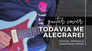 Todavia Me Alegrarei // Samuel Messias e Anderson Freire // Guitar Cover - @SamuelMessiasOficial