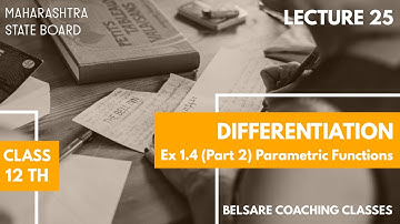 Differentiation | Derivatives of Parametric Functions | Lecture 25 | CLASS 12th