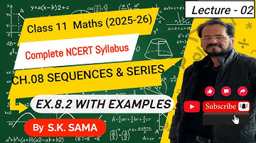 Class 11 Maths | Sequences and Series | 2025–26 | Chapter 08 | NCERT | Basic Concepts | By S.K. Sama