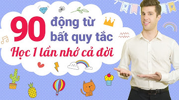 90 ĐỘNG TỪ BẤT QUY TẮC TIẾNG ANH THƯỜNG GẶP NHẤT - Tiếng Anh giao tiếp cho người đi làm